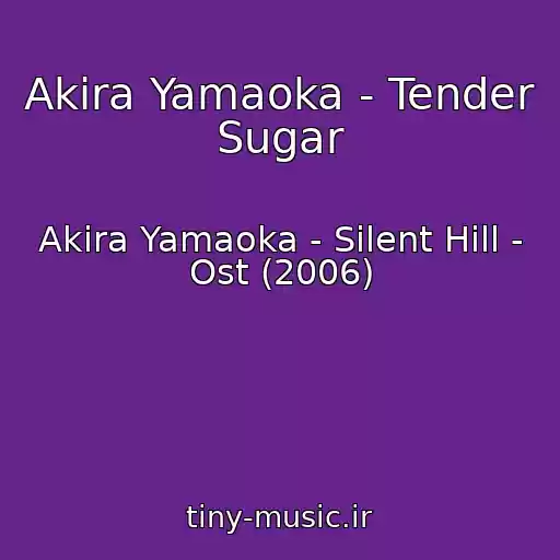 کاور آهنگ Akira Yamaoka - Tender Sugar از Akira Yamaoka - Silent Hill - Ost (2006)