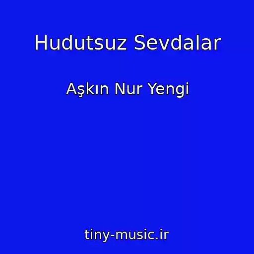 کاور آهنگ Hudutsuz Sevdalar از Aşkın Nur Yengi
