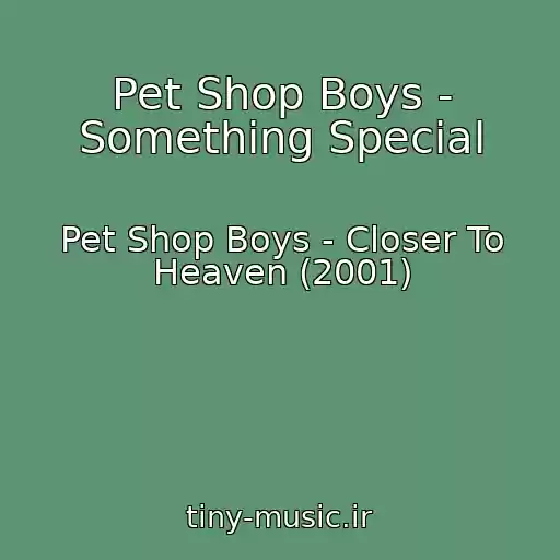 کاور آهنگ Pet Shop Boys - Something Special از Pet Shop Boys - Closer To Heaven (2001)