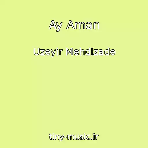 کاور آهنگ Ay Aman از Uzeyir Mehdizade