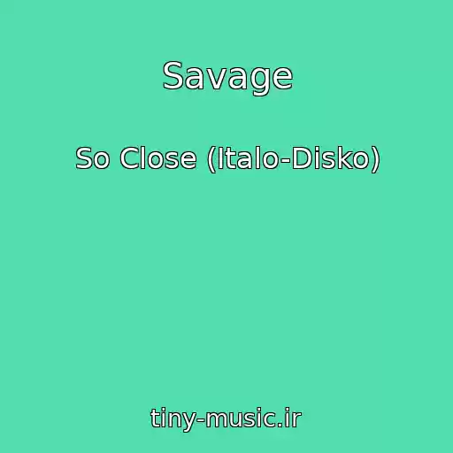 کاور آهنگ Savage از So Close (Italo-Disko)