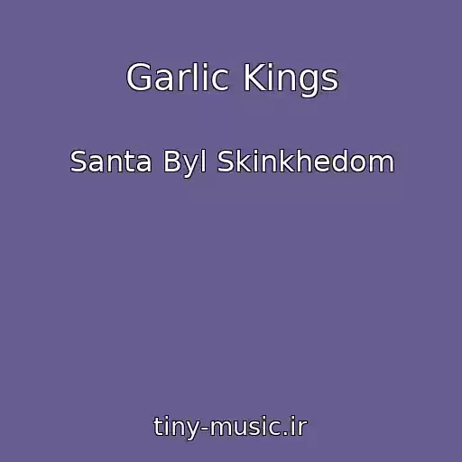 کاور آهنگ Garlic Kings از Santa Byl Skinkhedom