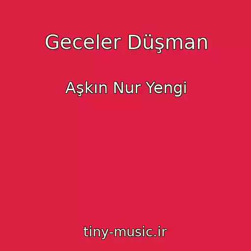 کاور آهنگ Geceler Düşman از Aşkın Nur Yengi