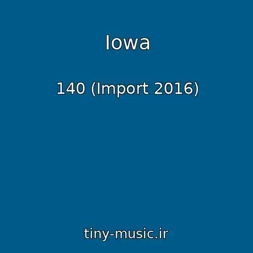 کاور آهنگ Iowa از 140 (Import 2016)