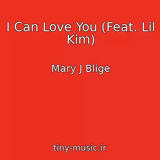 کاور آهنگ I Can Love You (Feat. Lil Kim) از Mary J Blige