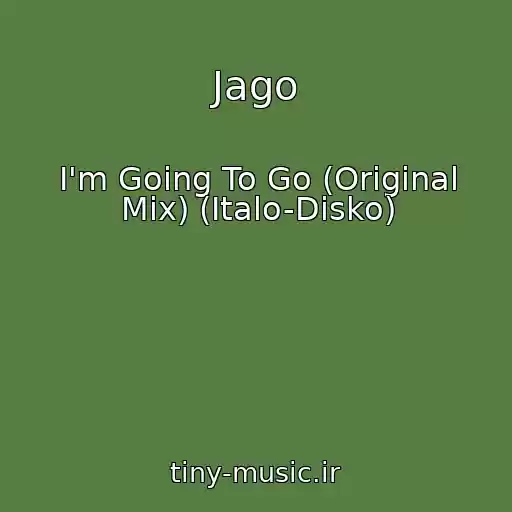 کاور آهنگ Jago از I'm Going To Go (Original Mix) (Italo-Disko)