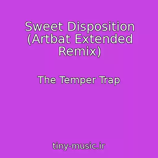 کاور آهنگ Sweet Disposition (Artbat Extended Remix) از The Temper Trap