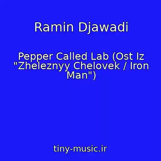 کاور آهنگ Ramin Djawadi از Pepper Called Lab (Ost Iz "Zheleznyy Chelovek / Iron Man")