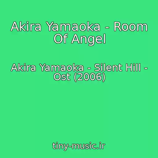 کاور آهنگ Akira Yamaoka - Room Of Angel از Akira Yamaoka - Silent Hill - Ost (2006)