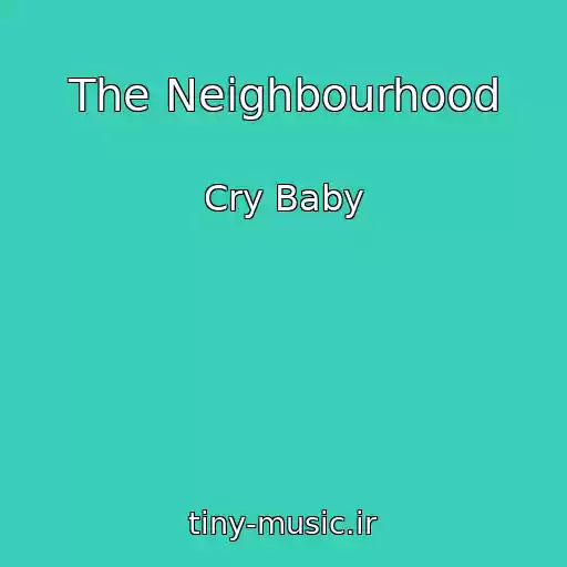 کاور آهنگ The Neighbourhood از Cry Baby