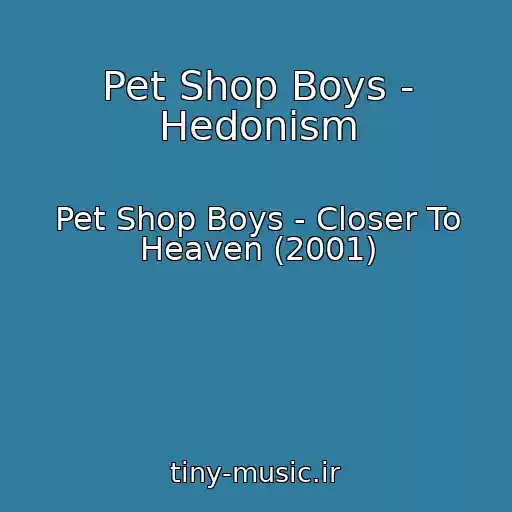 کاور آهنگ Pet Shop Boys - Hedonism از Pet Shop Boys - Closer To Heaven (2001)