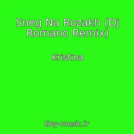کاور آهنگ Sneg Na Rozakh (Dj Romano Remix) از Kristina