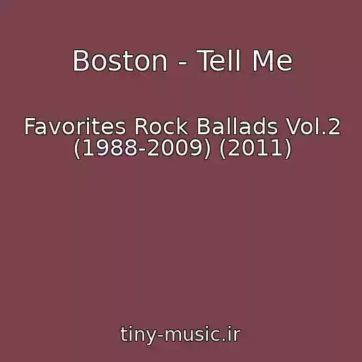 کاور آهنگ Boston - Tell Me از Favorites Rock Ballads Vol.2 (1988-2009) (2011)