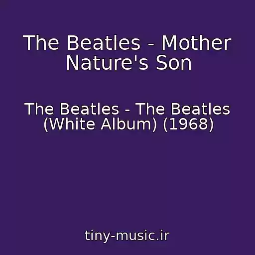 کاور آهنگ The Beatles - Mother Nature's Son از The Beatles - The Beatles (White Album) (1968)