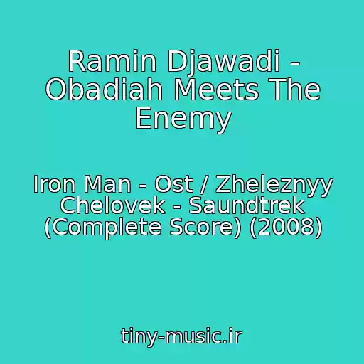 کاور آهنگ Ramin Djawadi - Obadiah Meets The Enemy از Iron Man - Ost / Zheleznyy Chelovek - Saundtrek (Complete Score) (2008)