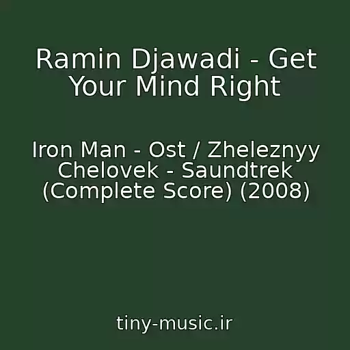 کاور آهنگ Ramin Djawadi - Get Your Mind Right از Iron Man - Ost / Zheleznyy Chelovek - Saundtrek (Complete Score) (2008)