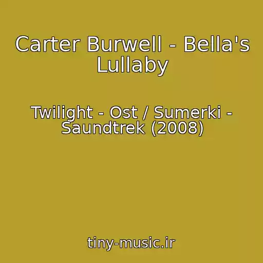 کاور آهنگ Carter Burwell - Bella's Lullaby از Twilight - Ost / Sumerki - Saundtrek (2008)