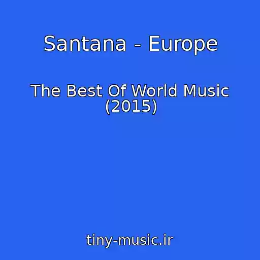 کاور آهنگ Santana - Europe از The Best Of World Music (2015)