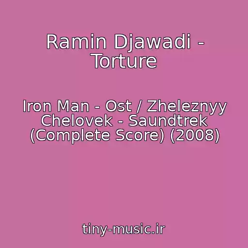 کاور آهنگ Ramin Djawadi - Torture از Iron Man - Ost / Zheleznyy Chelovek - Saundtrek (Complete Score) (2008)