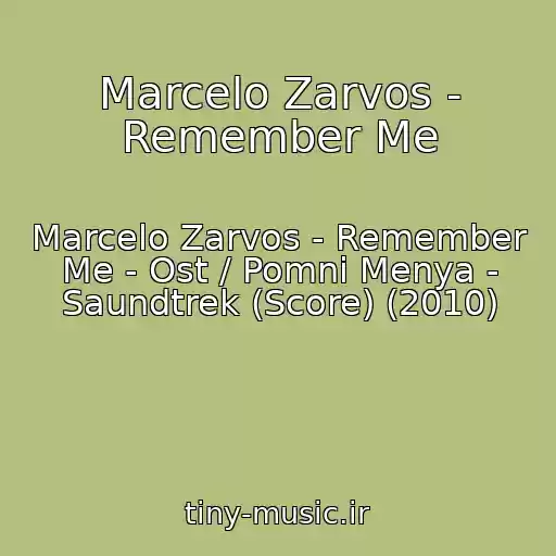 کاور آهنگ Marcelo Zarvos - Remember Me از Marcelo Zarvos - Remember Me - Ost / Pomni Menya - Saundtrek (Score) (2010)