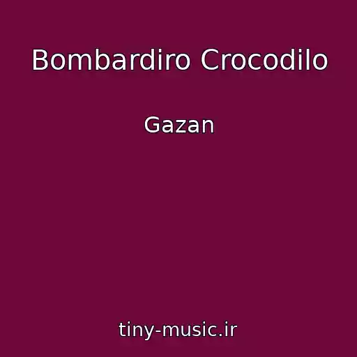 کاور آهنگ Bombardiro Crocodilo از Gazan