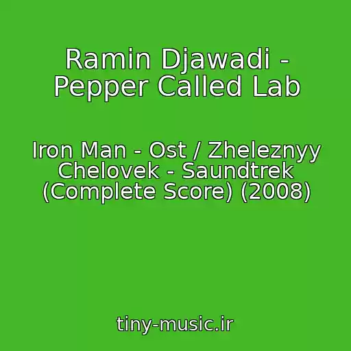 کاور آهنگ Ramin Djawadi - Pepper Called Lab از Iron Man - Ost / Zheleznyy Chelovek - Saundtrek (Complete Score) (2008)