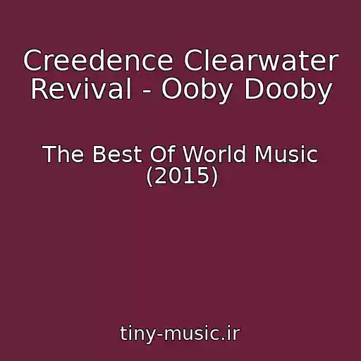 کاور آهنگ Creedence Clearwater Revival - Ooby Dooby از The Best Of World Music (2015)