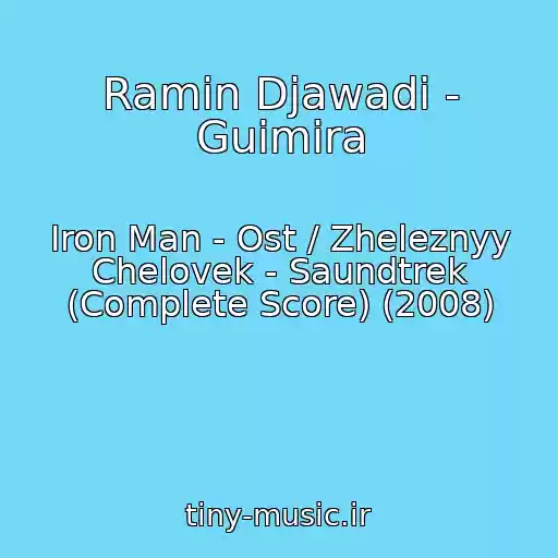 کاور آهنگ Ramin Djawadi - Guimira از Iron Man - Ost / Zheleznyy Chelovek - Saundtrek (Complete Score) (2008)