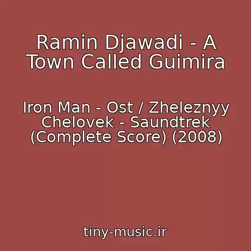 کاور آهنگ Ramin Djawadi - A Town Called Guimira از Iron Man - Ost / Zheleznyy Chelovek - Saundtrek (Complete Score) (2008)