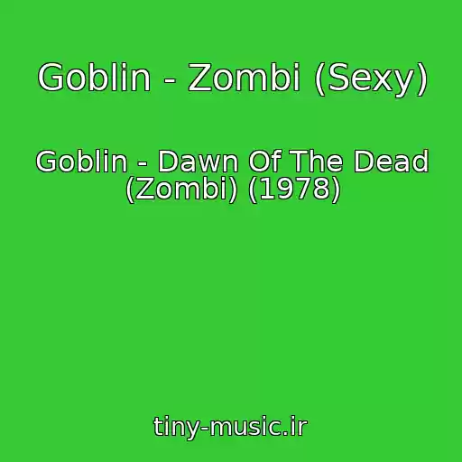 کاور آهنگ Goblin - Zombi (Sexy) از Goblin - Dawn Of The Dead (Zombi) (1978)