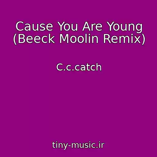 کاور آهنگ Cause You Are Young (Beeck Moolin Remix) از C.c.catch
