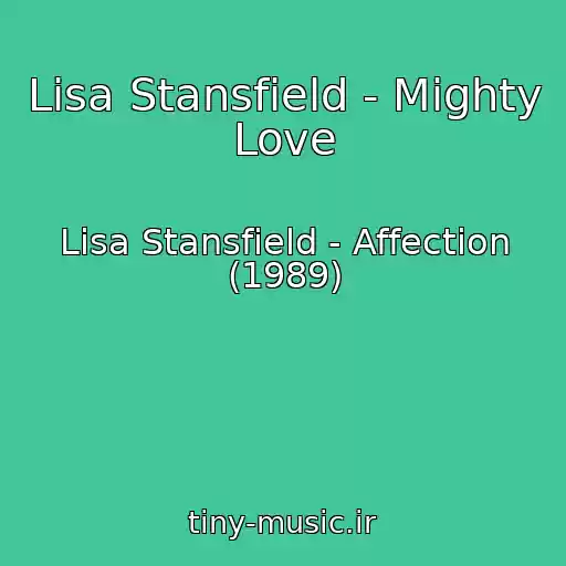 کاور آهنگ Lisa Stansfield - Mighty Love از Lisa Stansfield - Affection (1989)