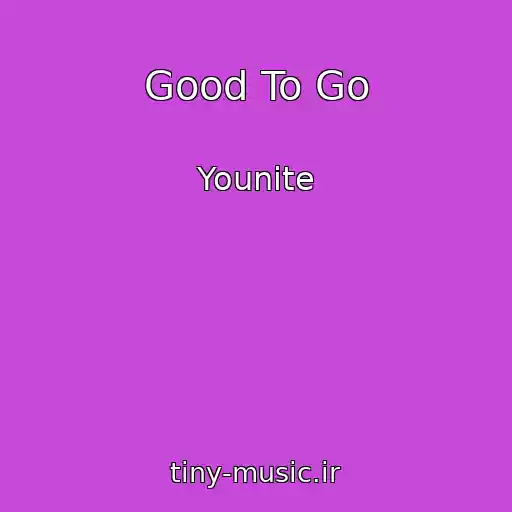 کاور آهنگ Good To Go از Younite