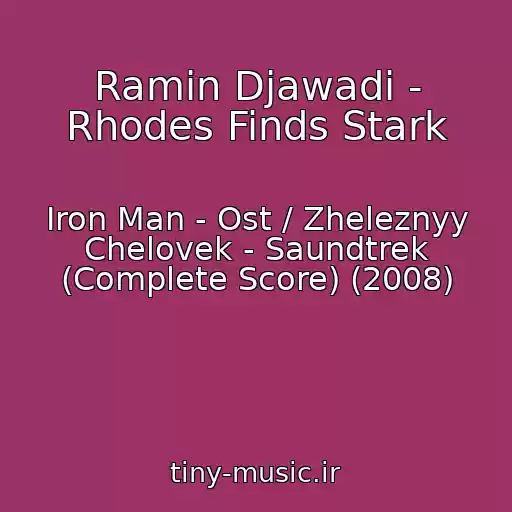 کاور آهنگ Ramin Djawadi - Rhodes Finds Stark از Iron Man - Ost / Zheleznyy Chelovek - Saundtrek (Complete Score) (2008)