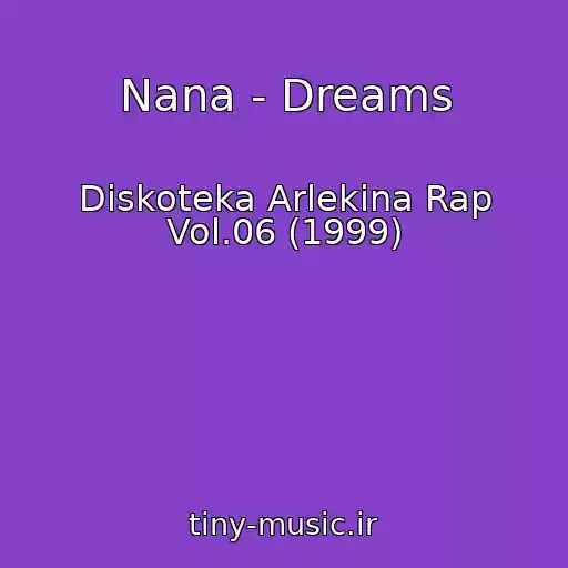 کاور آهنگ Nana - Dreams از Diskoteka Arlekina Rap Vol.06 (1999)