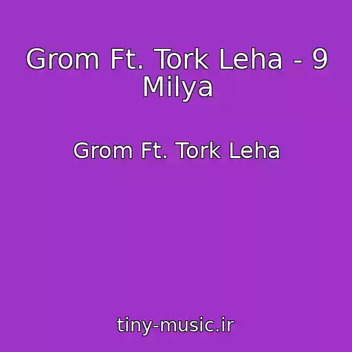 کاور آهنگ Grom Ft. Tork Leha - 9 Milya از Grom Ft. Tork Leha