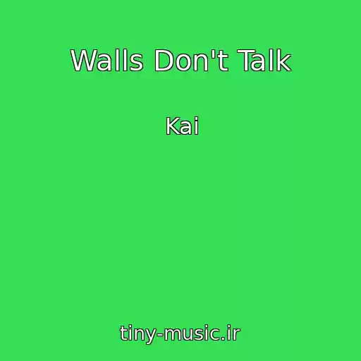 کاور آهنگ Walls Don't Talk از Kai