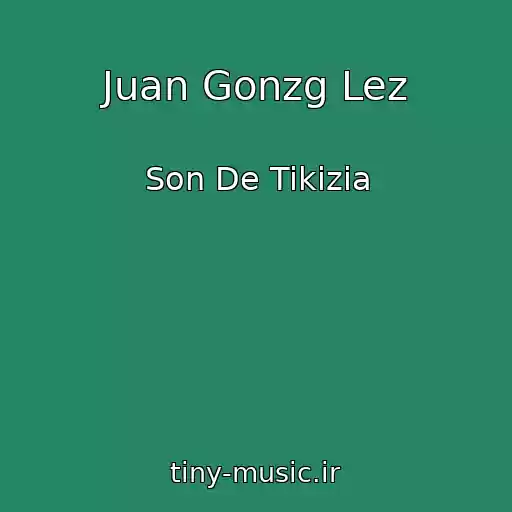 کاور آهنگ Juan Gonzg Lez از Son De Tikizia