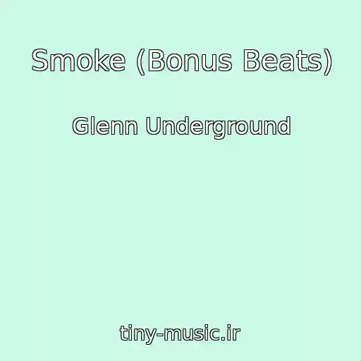 کاور آهنگ Smoke (Bonus Beats) از Glenn Underground