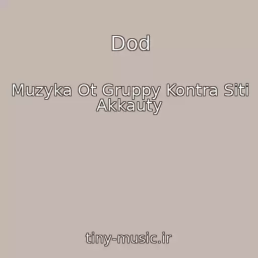 کاور آهنگ Dod از Muzyka Ot Gruppy Kontra Siti Akkauty