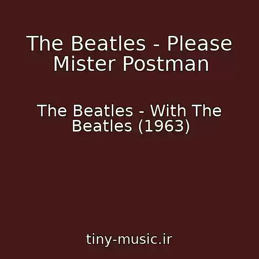 کاور آهنگ The Beatles - Please Mister Postman از The Beatles - With The Beatles (1963)