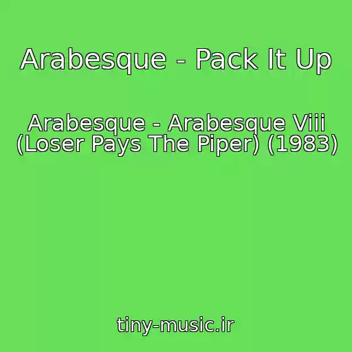 کاور آهنگ Arabesque - Pack It Up از Arabesque - Arabesque Viii (Loser Pays The Piper) (1983)