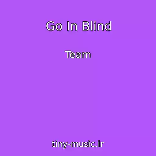کاور آهنگ Go In Blind از Team