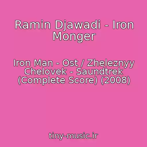 کاور آهنگ Ramin Djawadi - Iron Monger از Iron Man - Ost / Zheleznyy Chelovek - Saundtrek (Complete Score) (2008)