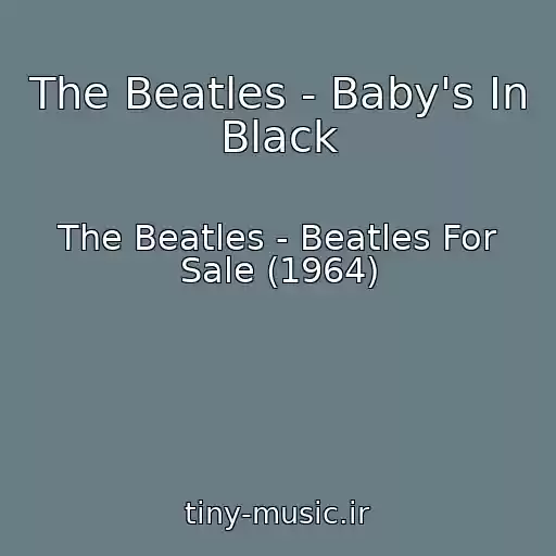 کاور آهنگ The Beatles - Baby's In Black از The Beatles - Beatles For Sale (1964)