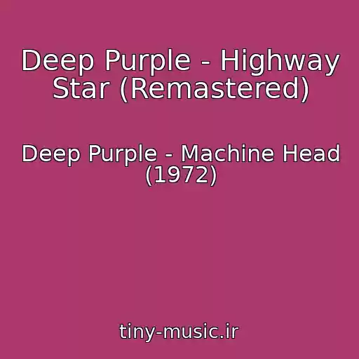 کاور آهنگ Deep Purple - Highway Star (Remastered) از Deep Purple - Machine Head (1972)