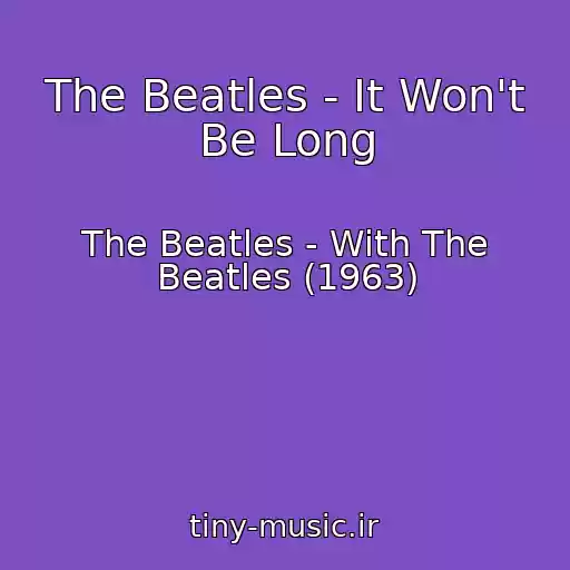 کاور آهنگ The Beatles - It Won't Be Long از The Beatles - With The Beatles (1963)