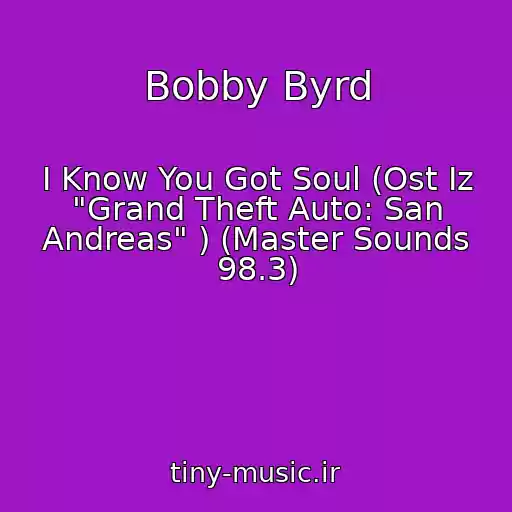 کاور آهنگ Bobby Byrd از I Know You Got Soul (Ost Iz "Grand Theft Auto: San Andreas" ) (Master Sounds 98.3)