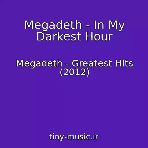 کاور آهنگ Megadeth - In My Darkest Hour از Megadeth - Greatest Hits (2012)