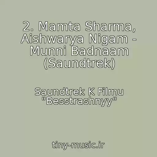 کاور آهنگ 2. Mamta Sharma, Aishwarya Nigam - Munni Badnaam (Saundtrek) از Saundtrek K Filmu "Besstrashnyy"